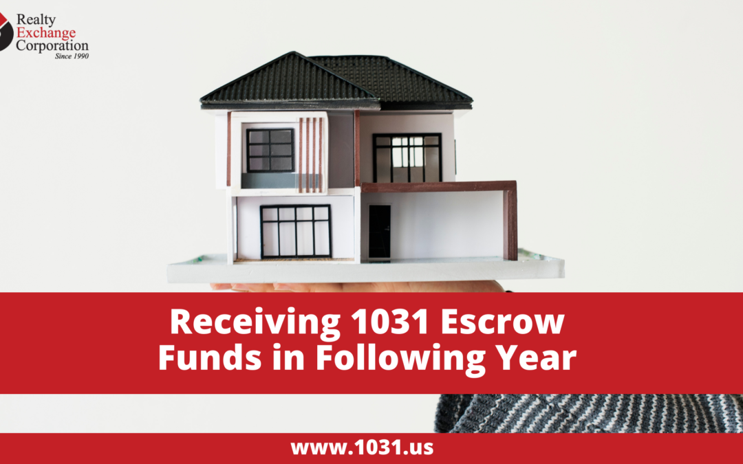 Receiving 1031 Escrow Funds in Following Year